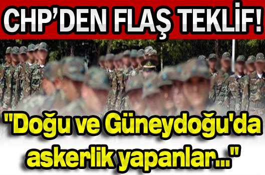 ''Doğu ve Güneydoğu'da askerlik yapanlar 3 ay önce terhis edilmeli''