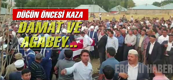 Düğün öncesi kazada damat ve ağabey öldü