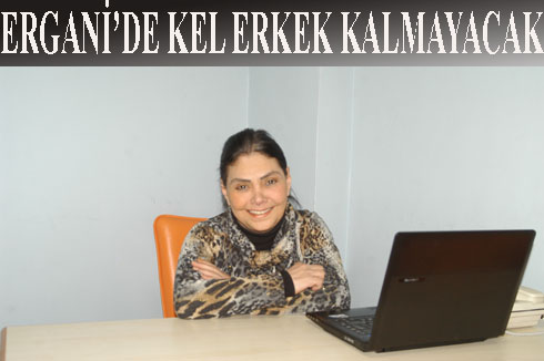 ERGANiç™DE KEL ERKEK KALMAYACAK