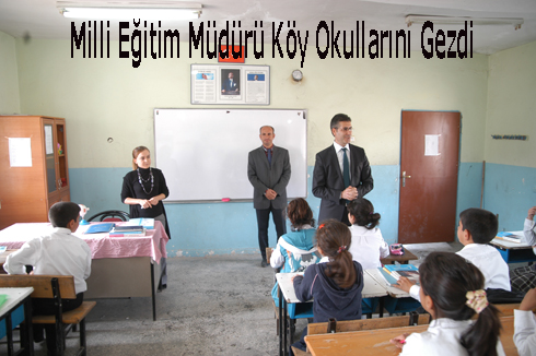 Milli Eğitim Müdürü Köy Okullarını Gezdi