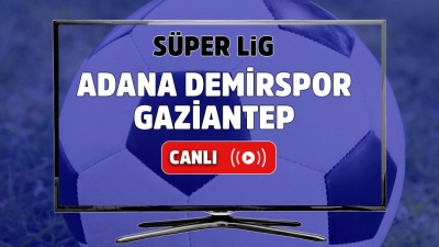 Adana Demirspor – Gaziantep Canlı maç izle