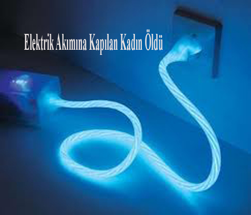 Elektrik Akımına Kapılan Kadın A–ldü