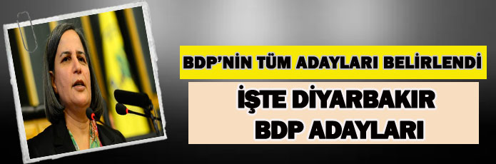 BDP'nin Diyarbakır adayları kesinleşti