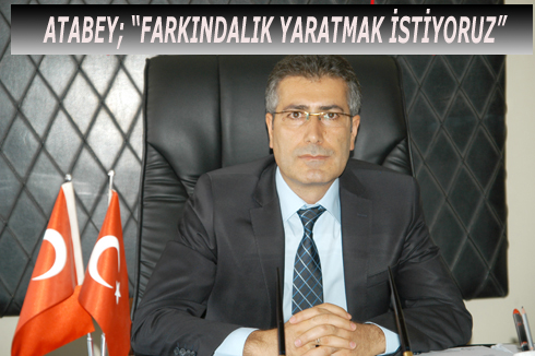 Atabey; çœFarkındalık Yaratmak istiyoruzç