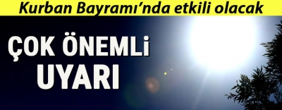 'eyyam-ı bahur' sıcakları etkili olacak