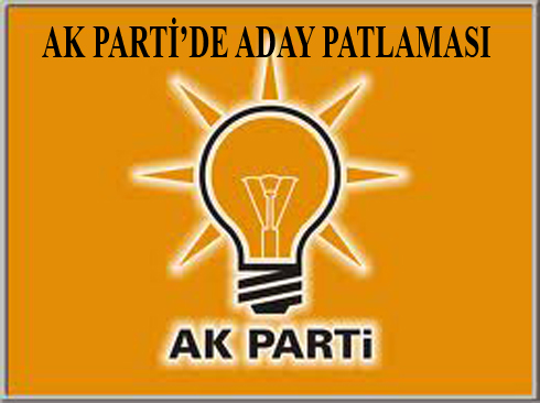 AK PARTiç™DE ADAY PATLAMASI