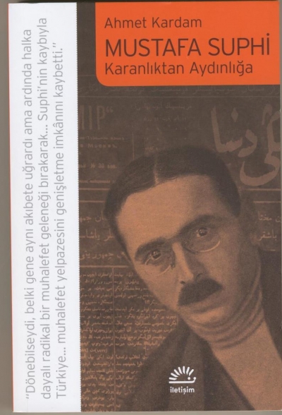 MUSTAFA SUPHİ Karanlıktan Aydınlığa