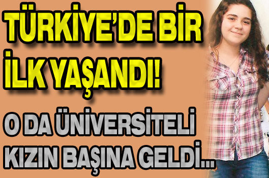 Türkiye'de bir ilk yaşandı!