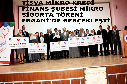 TiSVA MiKRO KREDi FiNANS ŞUBESi MiKRO SiGORTA TA–RENi ERGANiç™DE GERA‡EKLEŞTiRiLDi