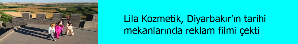 Lila Kozmetik, Diyarbakır’ın tarihi mekanlarında reklam filmi çekti